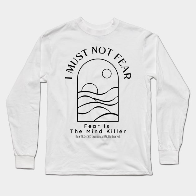 Dune Quote - I Must Not Fear, Fear Is The Mind Killer Long Sleeve T-Shirt by shmoart